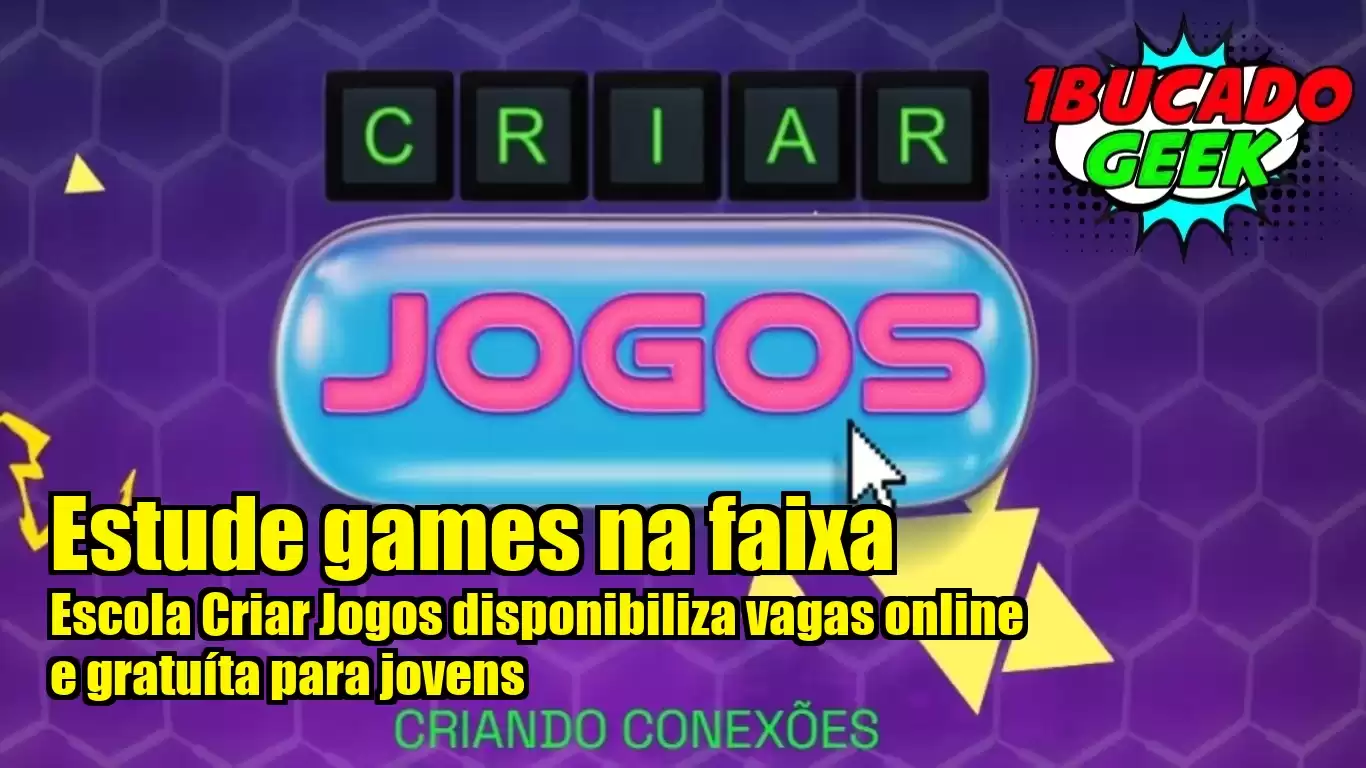 É de graça: Escola Criar Jogos disponibiliza vagas online para